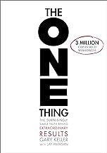 The ONE Thing: The Surprisingly Simple Truth About Extraordinary Results The ONE Thing: The Surprisingly Simple Truth About Extraordinary Results